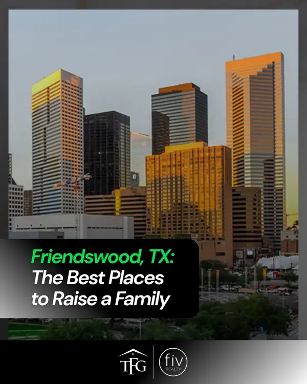Homes for Sale in Friendswood, TX: Why So Many Move-Ups Choose It,Tammi Freund