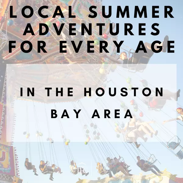 Local Summer Adventures for Every Age in the Houston Bay Area