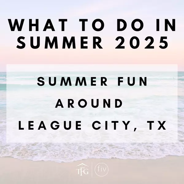 Summer Fun Around League City, TX: What to Do in Summer 2025