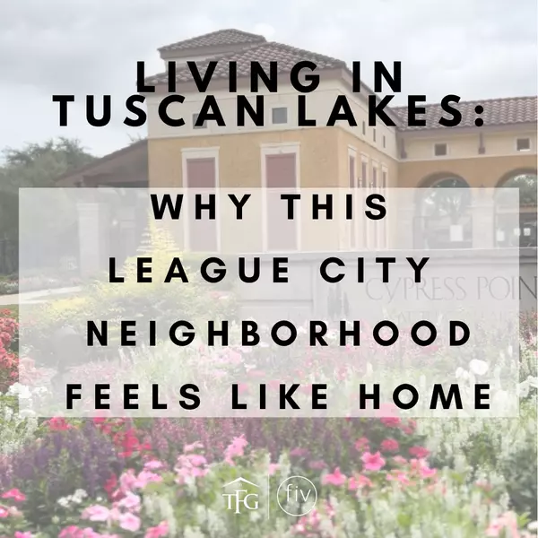 Living in Tuscan Lakes: Why This League City Neighborhood Feels Like Home