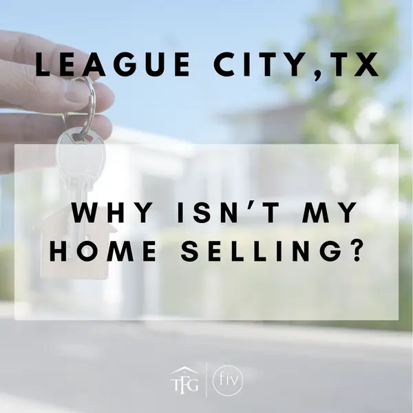 Why Isn’t My Home Selling in League City?,Tammi Freund