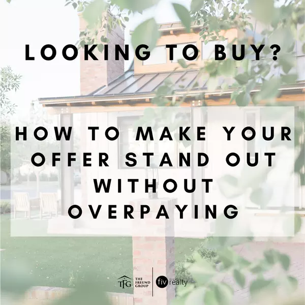 How to Make Your Offer Stand Out Without Overpaying