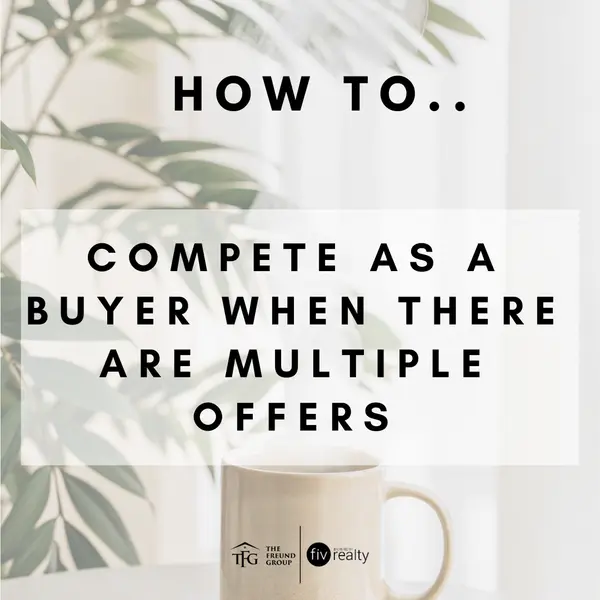 How to Compete as a Buyer When There Are Multiple Offers,Tammi Freund