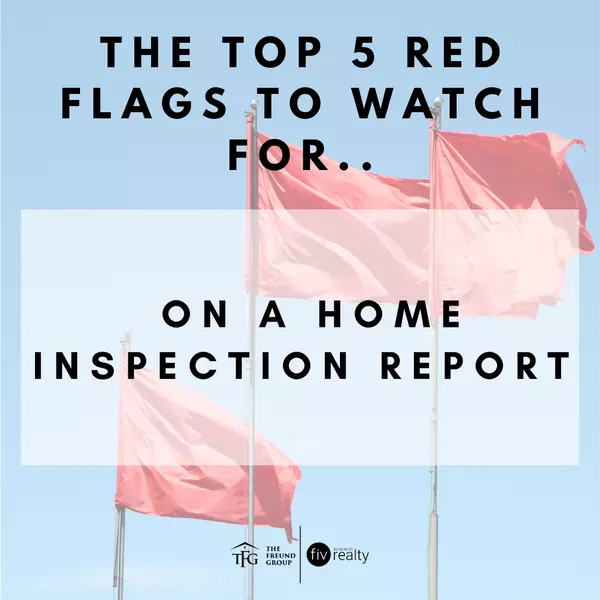 The Top 5 Red Flags to Watch for on a Home Inspection Report