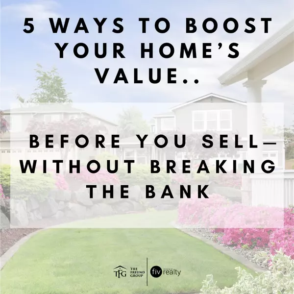 5 Ways to Boost Your Home’s Value Before You Sell—Without Breaking the Bank
