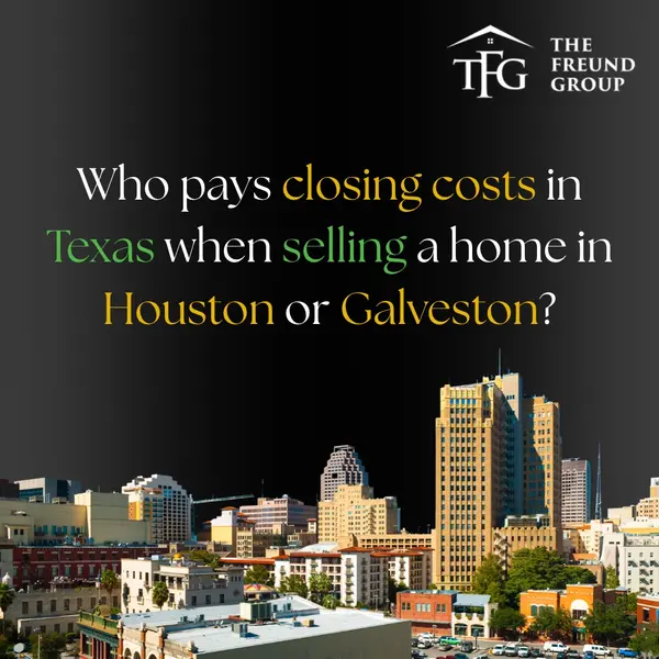 Who Pays Closing Costs When Selling a Home in Houston or Galveston?