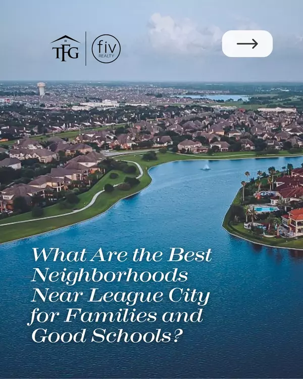 Best Neighborhoods Near League City