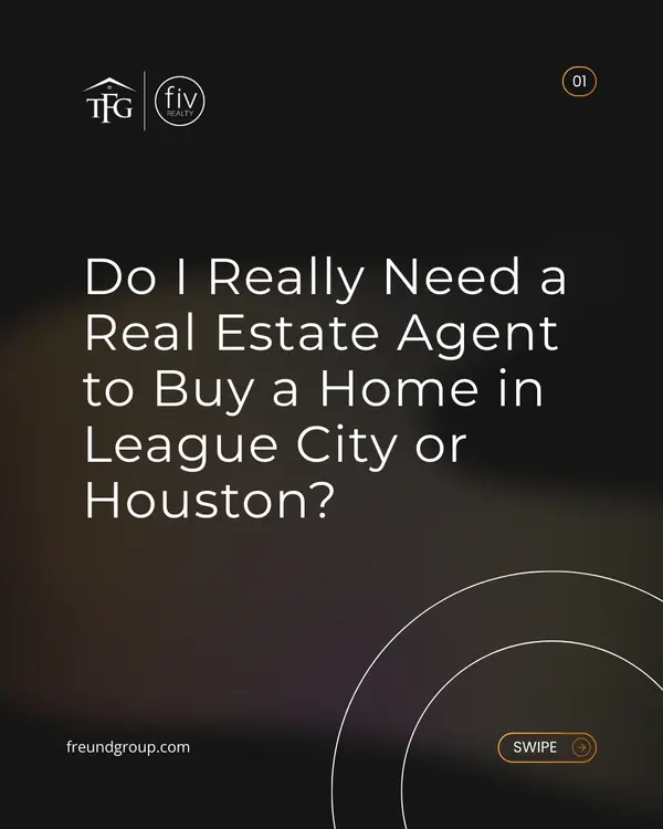 Do I Really Need a Real Estate Agent to Buy a Home in League City or Houston?,Tammi Freund