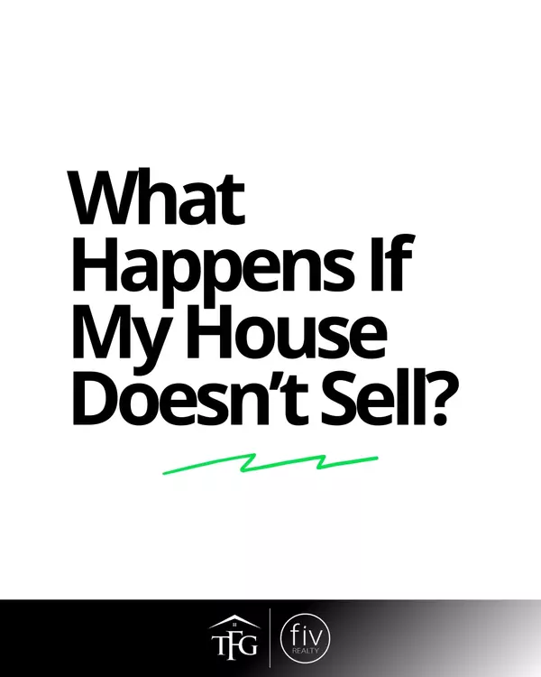 What Happens If My House Doesn’t Sell?