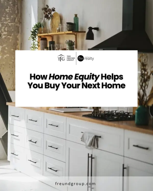 How Home Equity Can Help You Buy Your Next Home