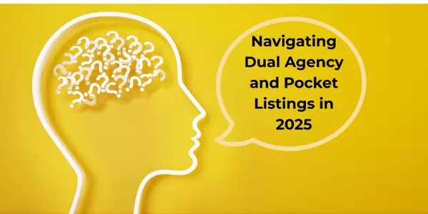 Dual Agency & Pocket Listings in 2025: Who Really Benefits?