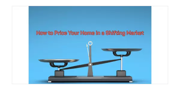 How to Price Your Home in a Shifting Market