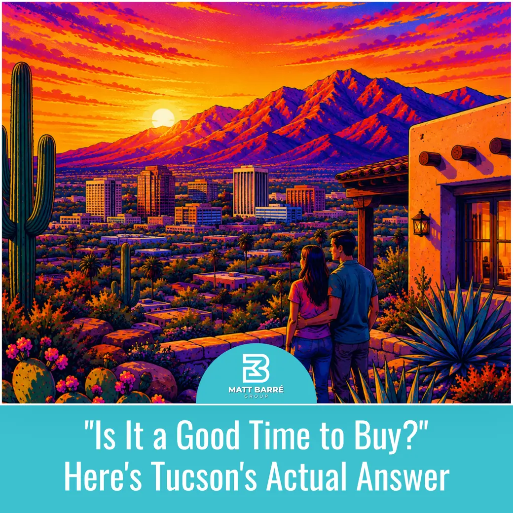 "Is It a Good Time to Buy?" Here's Tucson's Actual Answer.