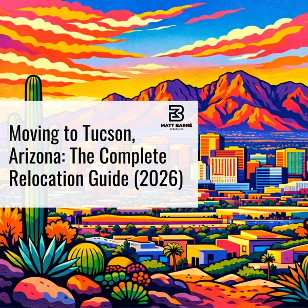 Moving to Tucson, Arizona: The Complete Relocation Guide (2026)