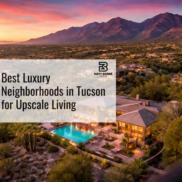 Best Luxury Neighborhoods in Tucson for Upscale Living