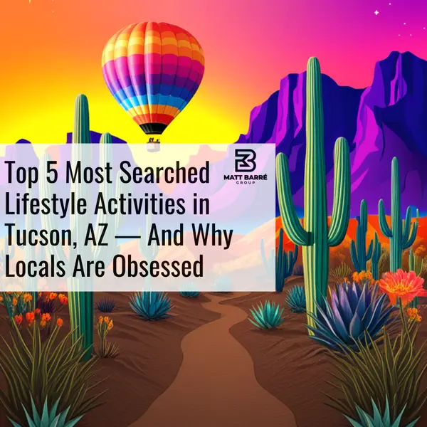 feature image of Top 5 Most Searched Lifestyle Activities in Tucson, AZ — And Why Locals Are Obsessed