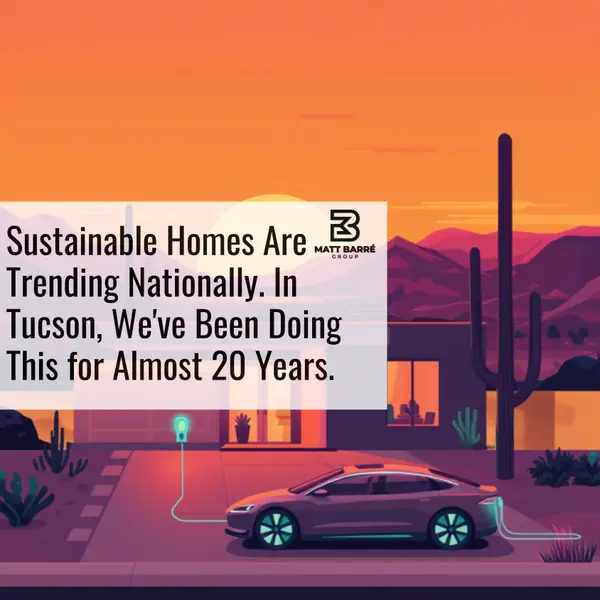 Sustainable Homes Are Trending Nationally. In Tucson, We’ve Been Doing This for Almost 20 Years.