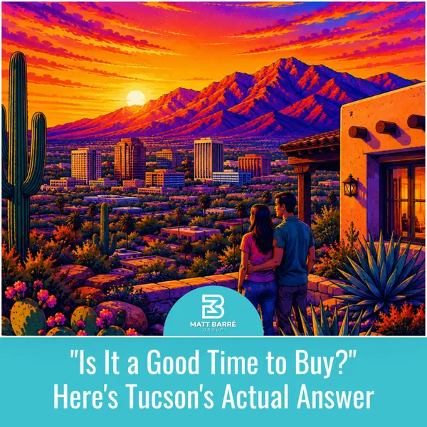 feature image of "Is It a Good Time to Buy?" Here's Tucson's Actual Answer.