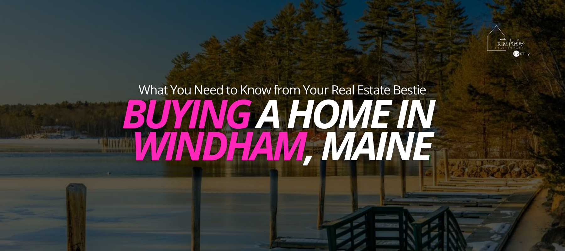 Buying a Home in  Windham, Maine What You Need to Know from Your Real Estate Bestie