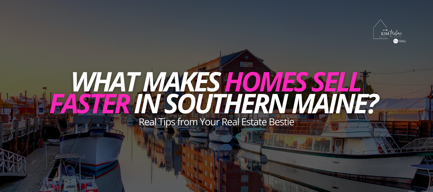 What Makes Homes Sell Faster in Southern Maine? Real Tips from Your Real Estate Bestie