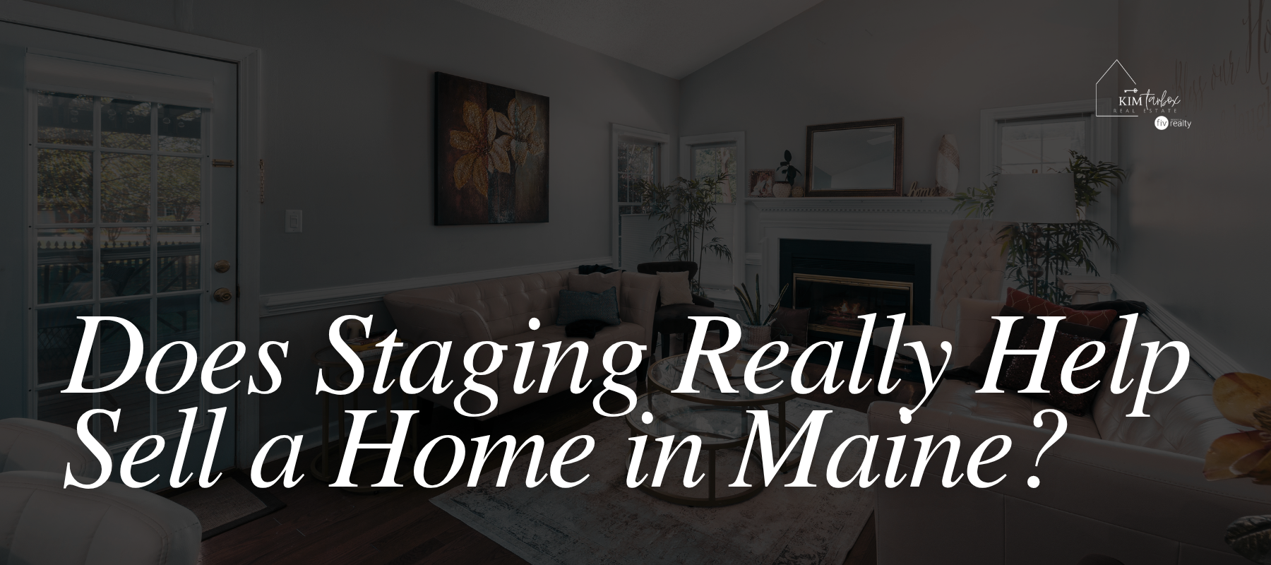 Does Staging Really Help Sell a Home in Maine?