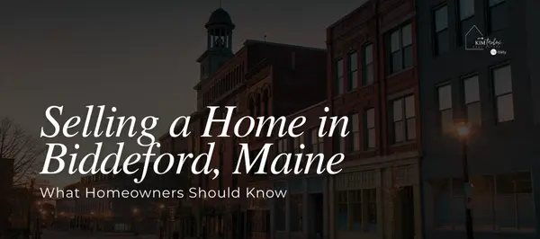 Selling a Home in Biddeford, Maine: What Homeowners Should Know,Kim Tarbox