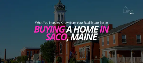 Buying a Home in Saco, Maine,Kim Tarbox