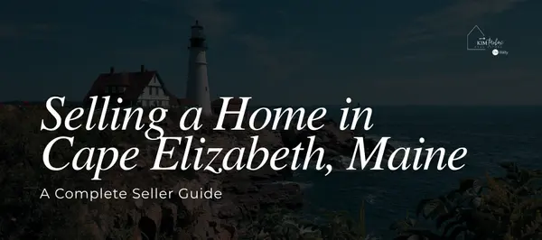Selling a Home in Cape Elizabeth, Maine: A Complete Seller Guide