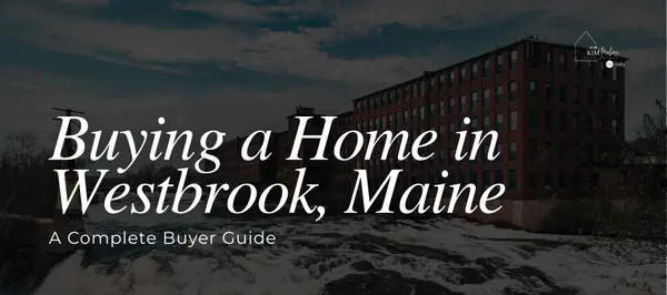 Buying a Home in Westbrook, Maine: A Complete Buyer Guide
