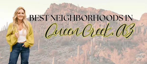 Best Neighborhoods in Queen Creek, AZ