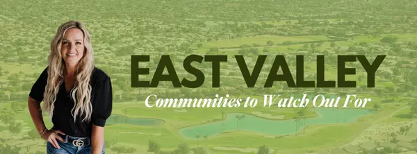 East Valley Communities You’ll Want to Keep an Eye On In 2026