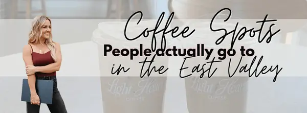 Where people actually go for coffee in the east valley (Gilbert, Mesa, Chandler & Queen Creek)