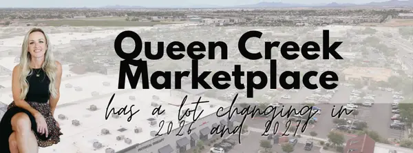 Queen Creek Marketplace has a lot changing in 2026 and 2027