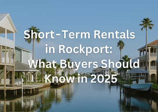 Short-Term Rentals in Rockport: What Buyers Should Know in 2025