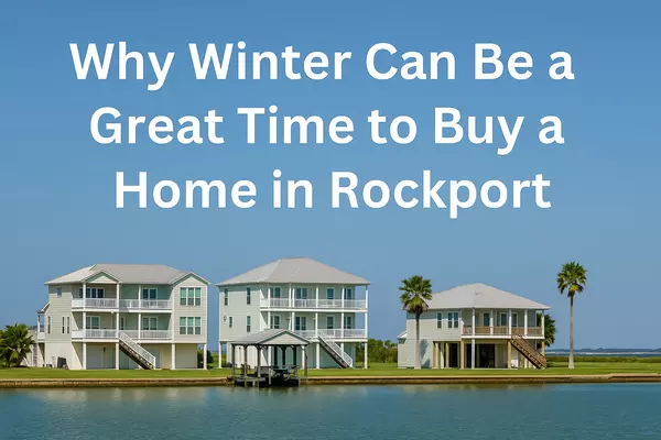 Why Winter Can Be a Great Time to Buy a Home in Rockport