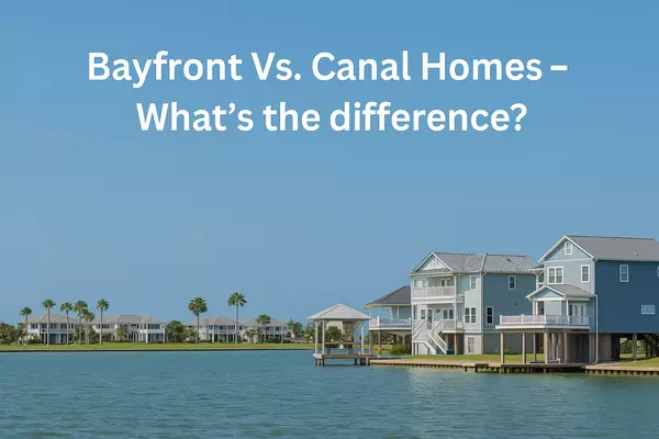 feature image of Bayfront vs. Canal Homes in Rockport, TX: What’s the Difference?