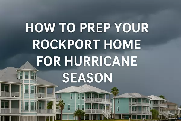 How to Prep Your Rockport Home for Hurricane Season