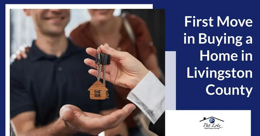 First Move in Buying a Home in Livingston County