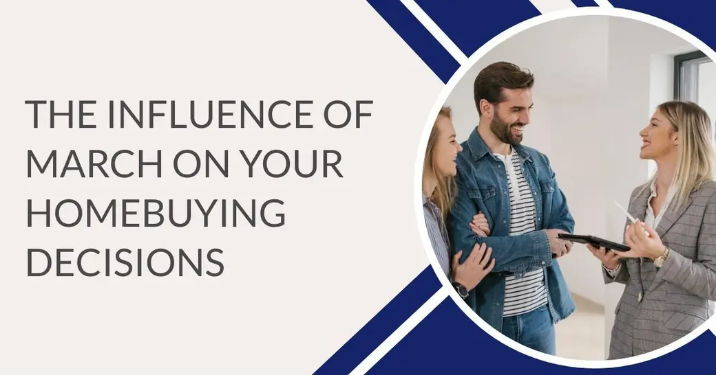 The Influence of March on Your Homebuying Decisions