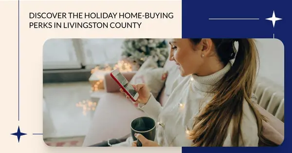 Discover the Holiday Home-Buying Perks in Livingston County,Pat Lotz
