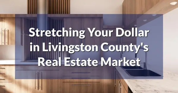 Stretching Your Dollar in Livingston County's Real Estate Market,Pat Lotz