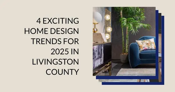 4 Exciting Home Design Trends for 2025 in Livingston County,Pat Lotz