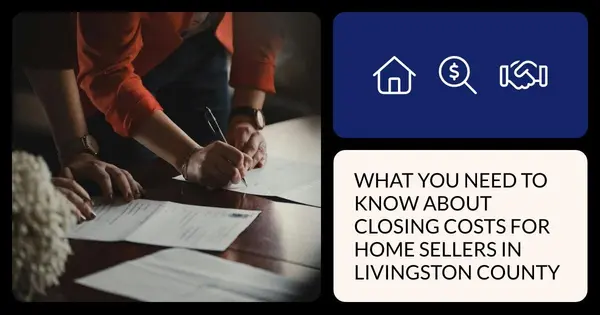 What You Need to Know About Closing Costs for Home Sellers in Livingston County,Pat Lotz