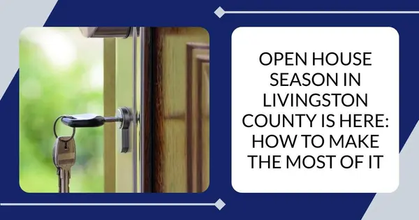 Open House Season in Livingston County Is Here: How to Make the Most of It,Pat Lotz