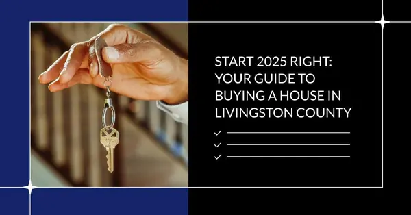 Start 2025 Right: Your Guide to Buying a House in Livingston County,Pat Lotz