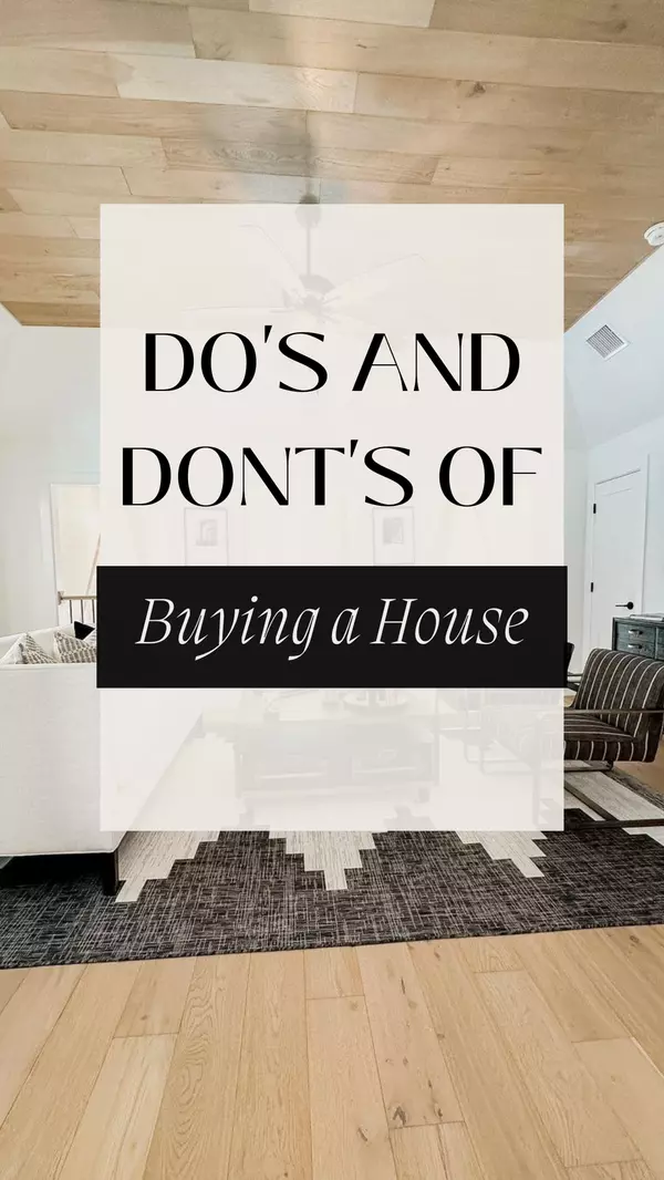 The Do’s and Don’ts of Buying a Home