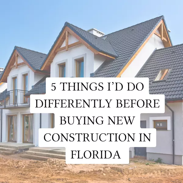 What to Know Before Buying New Construction in Florida