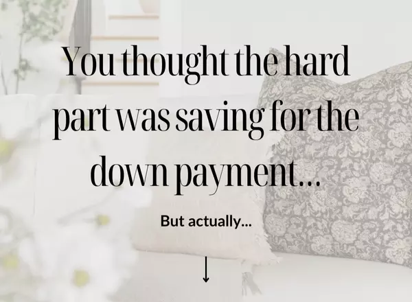 Buying Your First Home? Let’s Break It Down