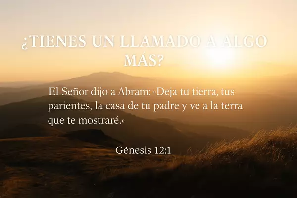 Dejar tu tierra y tu parentela: El llamado a un nuevo comienzo