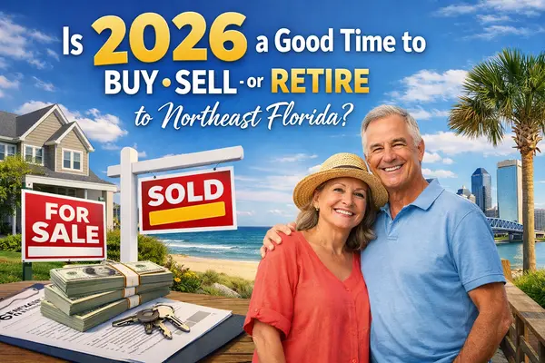 Is 2026 a Good Time to Buy, Sell, or Retire to Northeast Florida?,Joseph Larsen